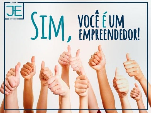 Sim, você é um empreendedor!